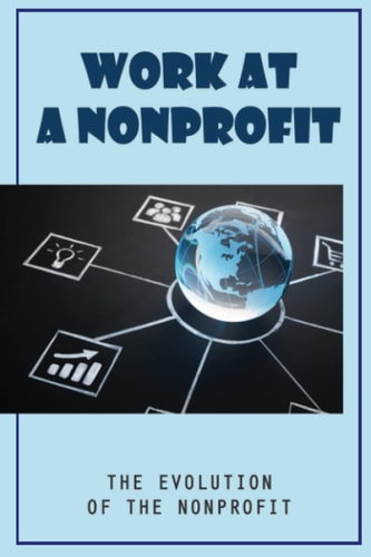 Work At A Nonprofit: The Evolution Of The Nonprofit