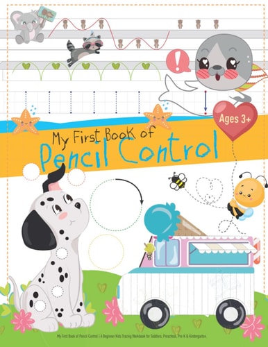 My First Book of Pencil Control: A Beginner Kids Tracing Workbook for Toddlers, Preschool, Pre-K & Kindergarten.