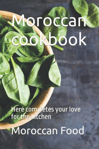 Moroccan cookbook: Famous Moroccan food