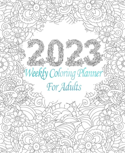 2023 Weekly Coloring Planner For Adults