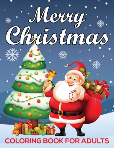 Merry Christmas Coloring Book for Adults: An Adult Coloring Book Featuring 50 Easy Christmas Coloring Pages for Stress Relieving & Relaxation