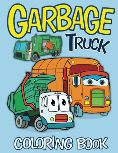 Garbage Truck Coloring book: Easy and Large Designs Trash Truck Coloring Pages Cute Retro-Vintage 60' 90 Recycling Trash Trucks for Kids Boys Toddlers