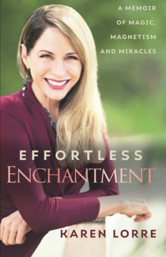 Effortless Enchantment: A Memoir of Magic, Magnetism, and Miracles
