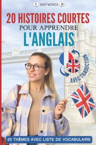 Apprendre l'anglais en lisant des histoires courtes: 20 histoires courtes et captivantes pour apprendre l’anglais et enrichir son vocabulaire de manière ludique ! (French Edition)