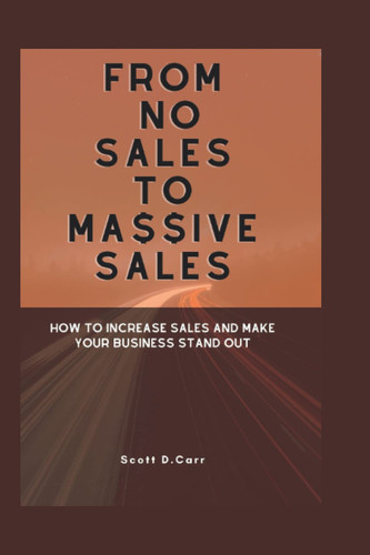 From No Sales to Massive sales: How to increase sales and make your business stand out