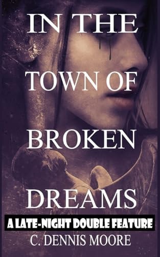 In the Town of Broken Dreams A Standalone Short