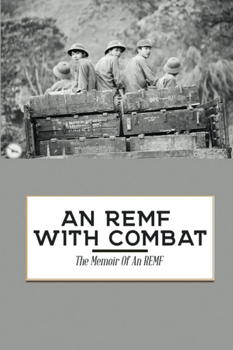 An REMF With Combat: The Memoir Of An REMF