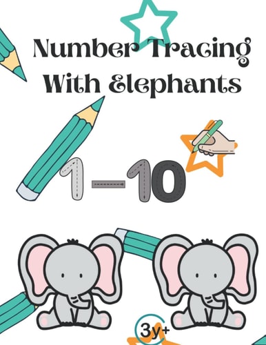 Number Tracing 1-10 with elephants: practice workbook for preschool and kindergarten