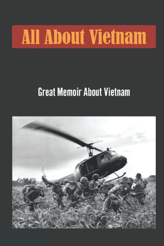 All About Vietnam: Great Memoir About Vietnam