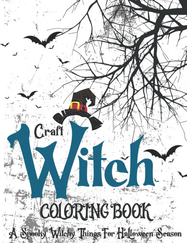 Witchcraft Coloring Book: A Spooky Witchy Things For Halloween Season
