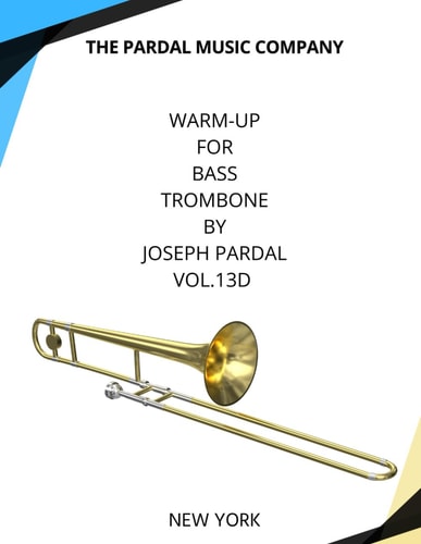 Warm-Up For Bass Trombone By Joseph Pardal Vol.13D: NEW YORK (Warm-Up For Bass Trombone By Joseph Pardal New York)