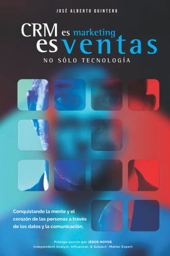CRM ES MARKETING, ES VENTAS, NO SOLO TECNOLOGÍA: Conquistando la mente y el corazón de las personas a través de los datos y la comunicación (Spanish Edition)