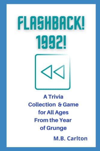 FLASHBACK! 1992!: A Trivia Questions Collection & Game from the Year of Grunge
