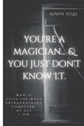 You're a Magician... & You Just Don't Know I.T.