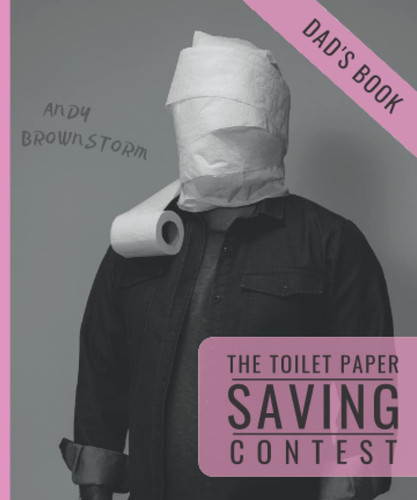 The Toilet Paper Saving Contest For The Whole Family: 30 Poops Challenge, Dad's Book 2, Premium Color Interior
