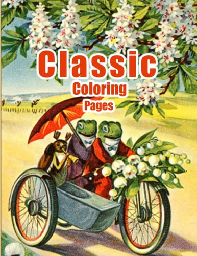 classic coloring pages: A coloring book for adults and for smart kids, coloring characters, animals, vintage cars, planes and more