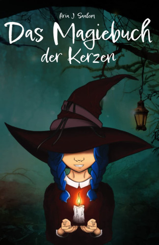 Das Magiebuch der Kerzen: Tauche ein in die Hexenkunst der Kerzenmagie (German Edition)