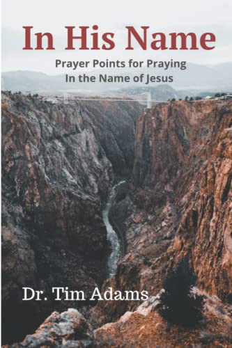 In His Name: Prayer Points for Praying in the Name of Jesus