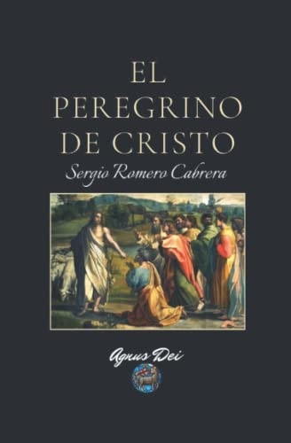 El peregrino de Cristo (Spanish Edition)