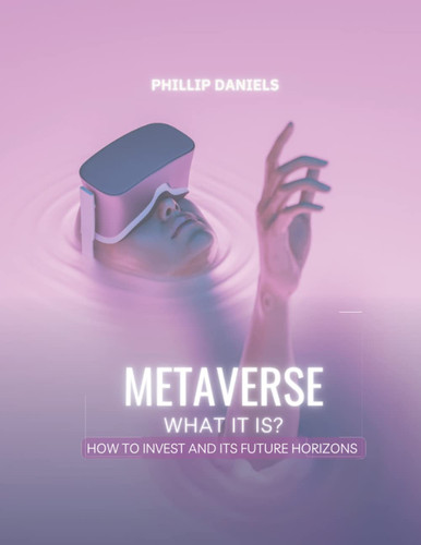 Metaverse - What is it?: How to Invest and its Future Horizons