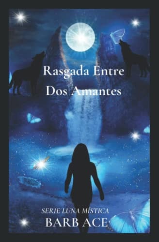 Rasgada Entre Dos Amantes Serie Luna Mística