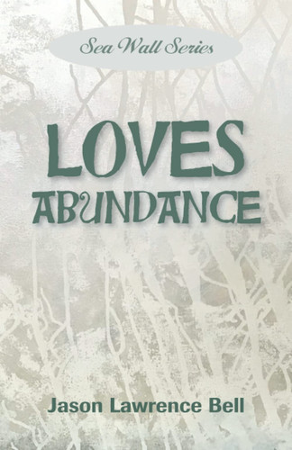 Sea Wall Series: Loves Abundance