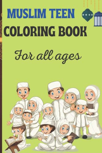 Muslim Teen Coloring Book: This book is a fantastic resource for engaging students in the study of Islamic etiquette. Fantastic Muslim coloring pages ... boys, girls, and teenagers' Islamic books.