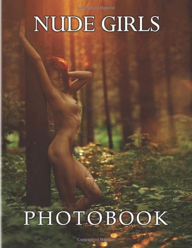 Beautiful Nude Girls Photo Book: Great Gag Gift For Boys, Men And Husbands With Photo Album Of Nudie Sexy Girls | 40 High-Quality Images Insides