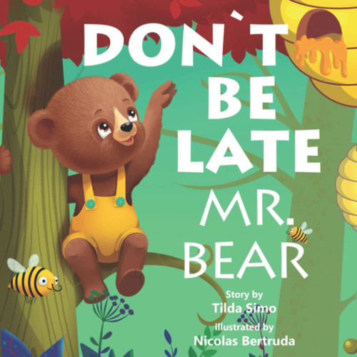 DON`T BE LATE MR. BEAR: Book for kids, Ages 3-8, Colorful pictures, Mr. Bear