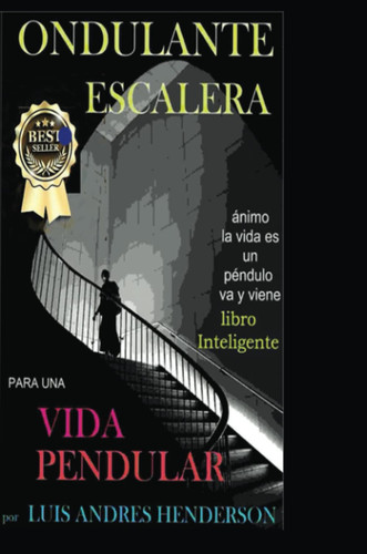 ONDULANTE ESCALERA: para una VIDA PENDULAR (Spanish Edition)