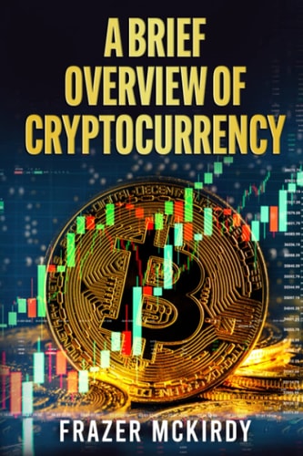 A Brief Overview of Cryptocurrency