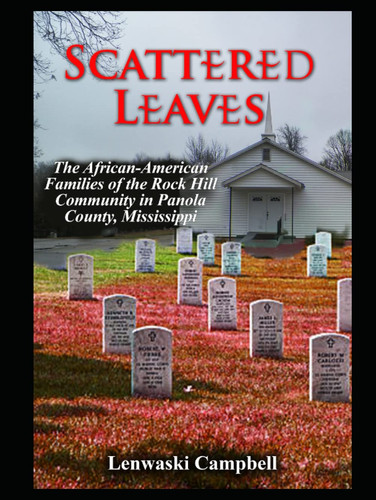 Scattered Leaves The African-American Families of the Rock Hill Community in Panola County, Mississippi