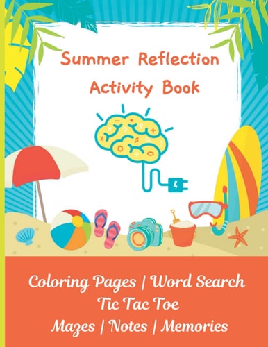 Summer Reflection Activity Book For Kids 8-12 Years Old:: Coloring Pages, Word Search, Tic Tac Toe, Mazes, Journal Pages, & Add Photos For Summer Memories