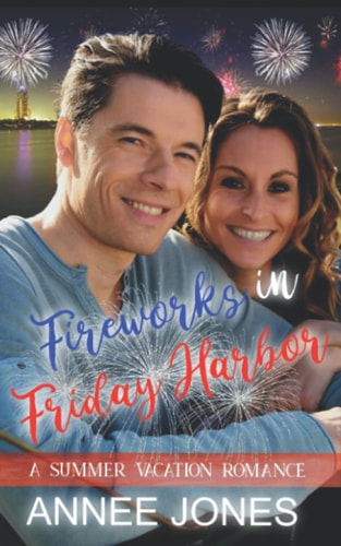 Fireworks in Friday Harbor (A Summer Vacation Romance #6)
