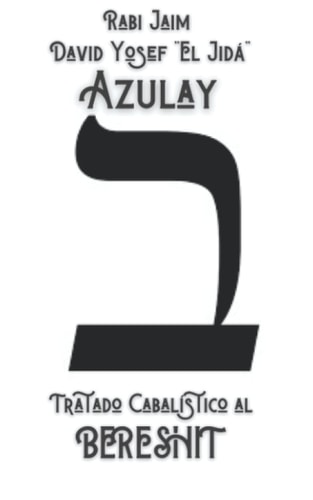 Bereshit. Tratado Cabalístico: Rabi Jaim David Yosef Azulay. El Jidá (Spanish Edition)