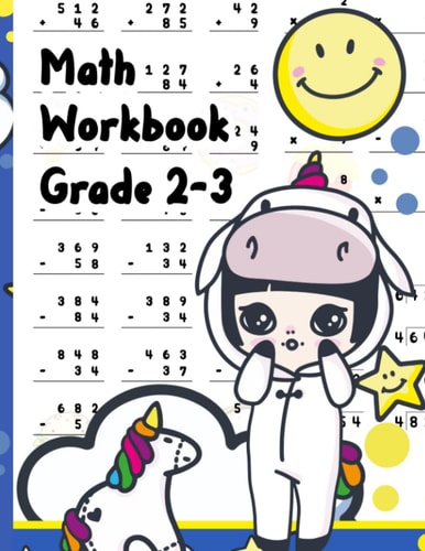 Kawaii Math Practice Workbook Grades 2-3: Addition, Subtraction, Multiplication, Division. Head Start to Consolidate Grade 2 and Prepare Grade 3. Chibi Space Unicorn Edition. Color Print Interior.