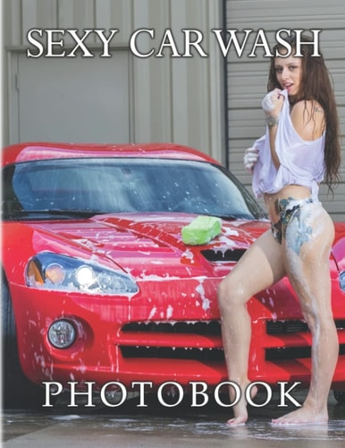Car Wash Photo Book: Picture Book Of 40 Sexy Girls Washing Cars Photos Inside | Great Gag Gifts For Boys And Men