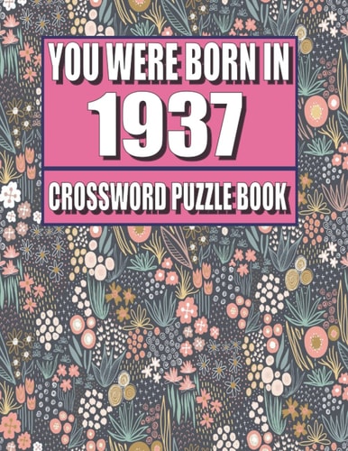 You Were Born In 1937: Crossword Puzzle Book: Who Were Born in 1937 Large Print Crossword Puzzle Book For Adults