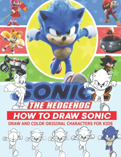 How to Draw  Characters: [NEW 2022-2023] With 35+ Step-By-Step Tutorials for Beginners and All Fans. How to Draw  the Hedgehog Book For Kids and Adults