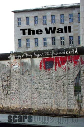 The Wall: cc&d magazine May-August 2022 issue collection book anthology