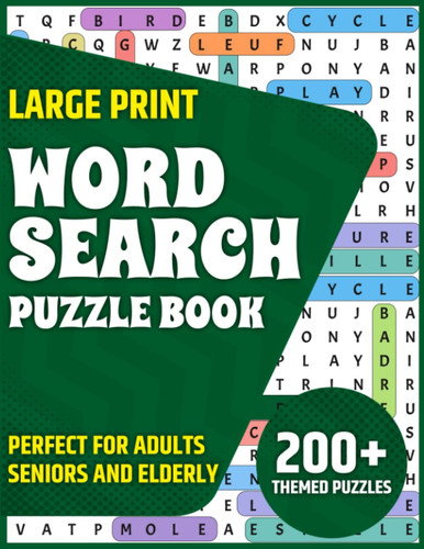 Large Print Word Search Puzzle Book: Wordsearch For Adults And Seniors To Enjoy Puzzle Games During Travel And Leisure Time Featuring Large Print 200+ Themed Puzzles (Word Search Books For Adults)
