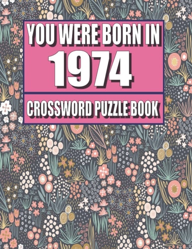 You Were Born In 1974: Crossword Puzzle Book