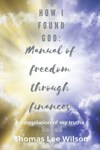 HOW I FOUND GOD: Manual of Freedom through Finances