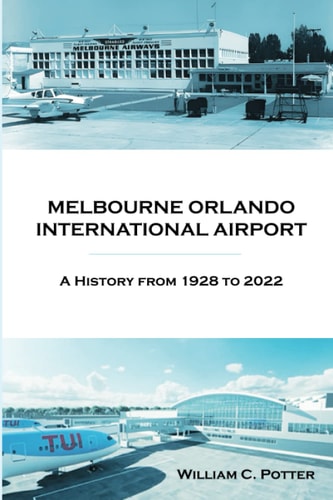 MELBOURNE ORLANDO INTERNATIONAL AIRPORT: A History from 1928 to 2022