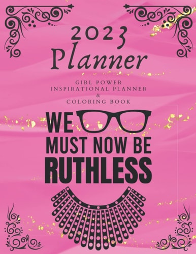 2023 Girl Power Inspirational Planner & Coloring Book: Organizational Tool for those who suffer from Anxiety, ADHD, or just Boredom