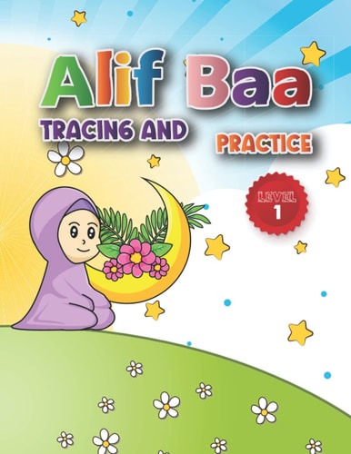 Alif Baa Tracing and Practice: Arabic Alphabet Tracing Book for Kids and Beginners Alif Baa Taa Letter Tracing and Practice Arabic WorkBook for kids Preschool and Kindergarten