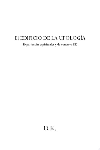 EL EDIFICIO DE LA UFOLOGIA Experiencias espirituales y de contacto ET