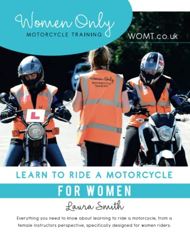 Learn to Ride a Motorcycle For Women: Everything you need to know about learning to ride a motorcycle, from a female instructors perspective, specifically designed for women riders