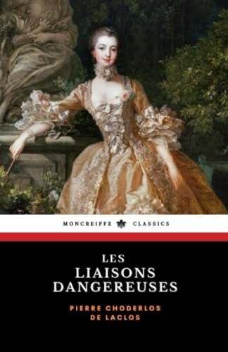 Les Liaisons Dangereuses: Original French Language Edition (Annotated) (French Edition)