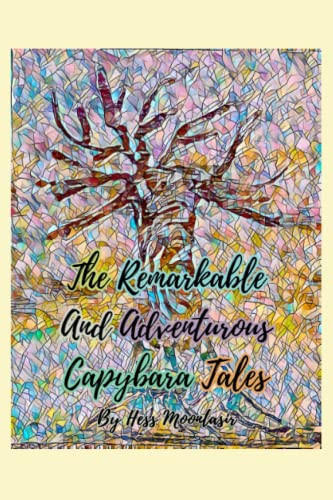 The Remarkable And Adventurous Capybara Tales